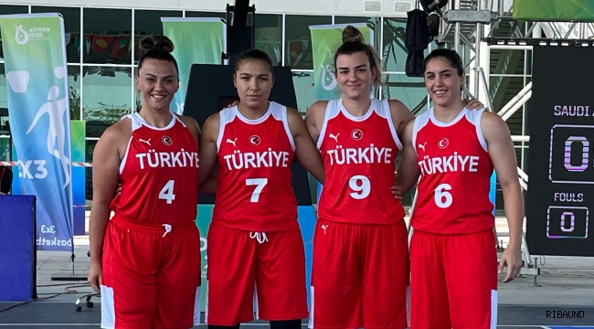 3x3 Kadın Milli Takımımız yarı finalde 