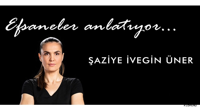 Efsaneler Anlatıyor: Şaziye İvegin