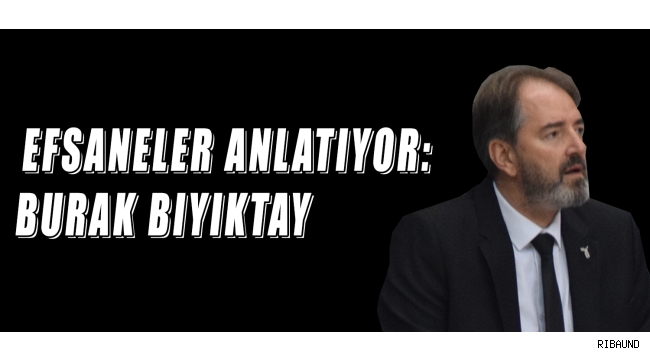 Efsaneler Anlatıyor | Burak Bıyıktay