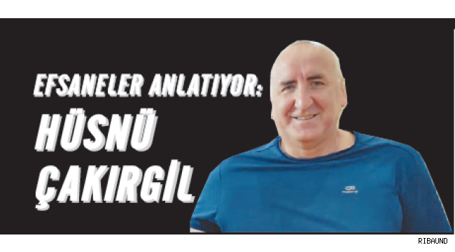 Efsaneler Anlatıyor | Hüsnü Çakırgil