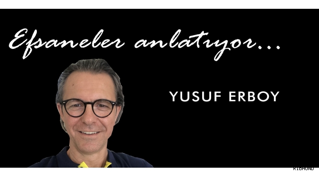 Efsaneler Anlatıyor: Yusuf Erboy