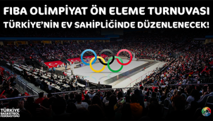 FIBA Olimpiyat Ön Eleme Turnuvası Türkiye'de 