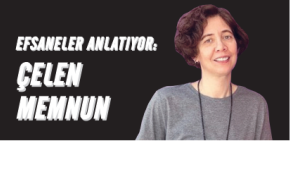 EFSANELER ANLATIYOR | Çelen Memnun